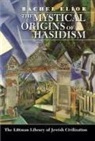 Rachel Elior - Mystical Origins of Hasidism