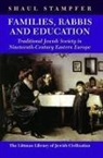 Shaul Stampfer - Families, Rabbis and Education: Essays on Traditional Jewish Society in Eastern Europe