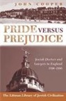 John Cooper - Pride Versus Prejudice: Jewish Doctors and Lawyers in England, 1890-1990
