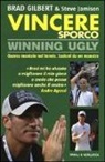 Brad Gilbert, Steve Jamison - Vincere sporco. Winning ugly. Guerra mentale nel tennis. Lezioni da un maestro