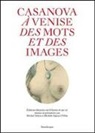 M. Delon, M. Sajous D'Oria - Casanova à Venise. Des mots et des images