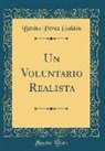 Benito Pérez Galdós - Un Voluntario Realista (Classic Reprint)
