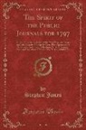 Stephen Jones - The Spirit of the Public Journals for 1797, Vol. 1