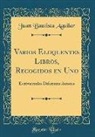 Juan Bautista Aguilar - Varios Eloquentes Libros, Recogidos en Uno