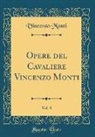 Vincenzo Monti - Opere del Cavaliere Vincenzo Monti, Vol. 8 (Classic Reprint)