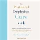 Oscar Serrallach - The Postnatal Depletion Cure: A Complete Guide to Rebuilding Your Health and Reclaiming Your Energy for Mothers of Newborns, Toddlers, and Young Chi (Audio book)