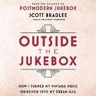 Scott Bradlee - Outside the Jukebox: How I Turned My Vintage Music Obsession Into My Dream Gig (Audio book)