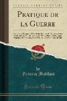 Francis Malthus - Pratique de la Guerre
