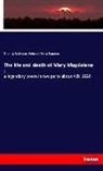 Thoma Robinson, Thomas Robinson, Heinrich Oskar Sommer - The life and death of Mary Magdalene :