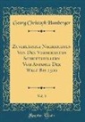 Georg Christoph Hamberger - Zuverlässige Nachrichten Von Den Vornehmsten Schriftstellern Vom Anfange Der Welt Bis 1500, Vol. 3 (Classic Reprint)