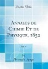 François Arago - Annales de Chimie Et de Physique, 1852, Vol. 35 (Classic Reprint)