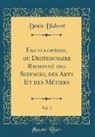 Denis Diderot - Encyclopédie, ou Dictionnaire Raisonné des Sciences, des Arts Et des Métiers, Vol. 5 (Classic Reprint)