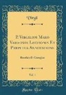 Virgil Virgil - P. Virgilius Maro Varietate Lectionis Et Perpetua Annotatione, Vol. 1