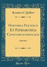 Immanuel Bekker - Historia Politica Et Patriarchica Constantinopoleos