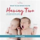 Natalie Diaz - What to Do When You're Having Two: The Twins Survival Guide from Pregnancy Through the First Year (Audio book)