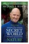 Michael J Roads, Michael J jones Roads, Michael J. Roads - Entering the Secret World of Nature