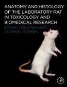 Noel Downes, Noel (Principal Pathologist Downes, Downes Noel, Robert L Maynard, Robert L. Maynard, Robert L./ Downes Maynard... - Anatomy and Histology of the Laboratory Rat in Toxicology and