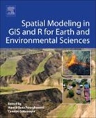 Hamid Reza Pourghasemi, Hamid Reza (EDT)/ Gokceoglu Pourghasemi, Candan Gokceoglu, Candan (Professor and Chairman Gokceoglu, Hamid Reza Pourghasemi, Hamid Reza Pourghasemi... - Spatial Modeling in Gis and R for Earth and Environmental Sciences