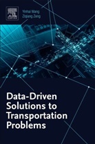 Yinhai Wang, Yinhai (Professor of Transportation Engineering and Founding Director of the Smart Transportation Applications and Research Laboratory Wang, Wang Yinhai, Ziqiang Zeng, Ziqiang (Research Associate in Transportation Engineering Zeng, Ziqiang/ Wang Zeng - Data-driven Solutions to Transportation Problems