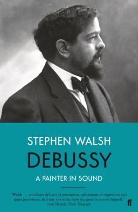 Professor Stephen Walsh, Stephen Walsh - Debussy A Painter in Sound