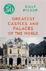 Gilly Pickup, Pickup Gilly - The 50 Greatest Castles and Palaces of the World