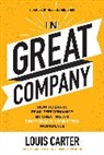 Louis Carter, Carter Louis, Marshall Goldsmith, Goldsmith Marshall - In Great Company: How to Spark Peak Performance By Creating an Emotionally Connected Workplace