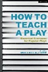 Miriam Chirico, Kelly Younger, Miriam Chirico, Miriam (Eastern Connecticut State University Chirico, Miriam M. Chirico, Kelly Younger... - How to Teach a Play