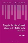 Priya Swamy, John Eade, Katy Soar, Paul-François Tremlett - Struggles for Hindu Sacred Space in the Netherlands