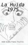 Aida Susana Franco Trujillo - La Huida 1975