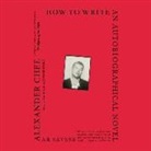 Alexander Chee, Daniel Isaac, Daniel K. Isaac - How to Write an Autobiographical Novel: Essays (Audio book)