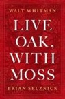 Whitman Walt, Walt Whitman, Brian Selznick - Live Oak, With Moss