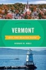 Bernard W. Noble, Barbara Rogers, Barbara Rogers Rogers, Stillman Rogers, Bernard W Noble, Bernard W. Noble - Vermont Off the Beaten Path