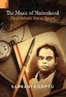 Sarvani Gooptu - The Music of Nationhood: Dwijendralal Roy of Bengal