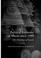 Yufa Hao, Yufan Hao, Guanjin Pan, L Sheng, Li Sheng - Political Economy of Macao since 1999