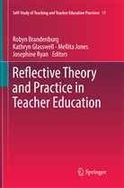 Robyn Brandenburg, Kathry Glasswell, Kathryn Glasswell, Mellita Jones, Mellita Jones et al, Josephine Ryan - Reflective Theory and Practice in Teacher Education