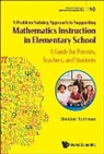 Sheldon N Rothman, Sheldon N. Rothman, Sheldon N Rothman, Sheldon Rothman - Problem-solving Approach To Supporting Mathematics Instruction In Elementary School, A: A Guide For Parents, Teachers, And Students