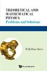 Willi-Hans Steeb, Willi-Hans Steeb - Theoretical And Mathematical Physics: Problems And Solutions