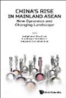 Chirathivat Suthiphand, Buddhagarn Rutch Suthiphand Chirathivat, Anupama Devendrakumar, Buddhagarn Rutchatorn, Suthiphand Chirathivat, Chirathivat Suthiphand... - China's Rise In Mainland Asean: New Dynamics And Changing Landscape
