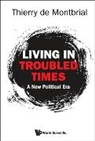 Thierry de Montbrial, Thierry De Montbrial - Living In Troubled Times: A New Political Era