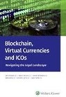 Wolters Kluwer Staff, Wolters Kluwer Editorial Staff - Blockchain, Virtual Currencies and Icos: Navigating the Legal Landscape