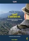Claudio Cantore - I morti? Li spostiamo noi... Intrecci di storie, moderne e passate, nella Valdisusa