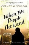 Wendy M Wilson - When We People the Land
