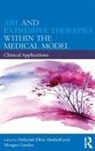 Deborah Gaydos Elkis-Abuhoff, Deborah Elkis-Abuhoff, Morgan Gaydos - Art and Expressive Therapies Within the Medical Model