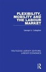 Callaghan, George S Callaghan, George S. Callaghan, George S. (The Open University Callaghan, Callaghan George S. - Flexibility, Mobility and the Labour Market
