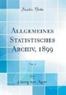 Georg von Mayr - Allgemeines Statistisches Archiv, 1899, Vol. 5 (Classic Reprint)