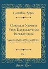 Cornelius Nepos - Cornelii Nepotis Vitæ Excellentium Imperatorum, Vol. 1