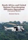 Antonio Garcia - South Africa and United Nations Peacekeeping Offensive Operations
