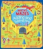 Catherine Casey, Gabriele Tafuni, Gabriele Tafuni - Maths Mazes: Adding and Subtracting