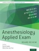 Ruchir Gupta, Ruchir (Assistant Professor of Anesthesiolo Gupta, Minh Chau Joe Tran, Ruchir Gupta, Ruchir (Assistant Professor of Anesthesiology Gupta, Gupta Ruchir... - Anesthesiology Applied Exam Board Review