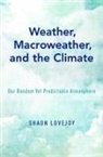 Shaun Lovejoy, Shaun (Professor of Physics Lovejoy, Lovejoy Shaun - Weather, Macroweather, and the Climate